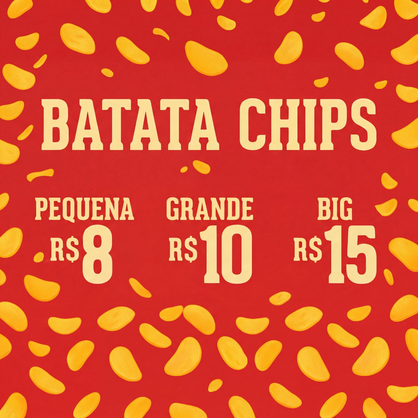 Batata Chips · Pequena R$8 · Grande R$10 · Big R$15